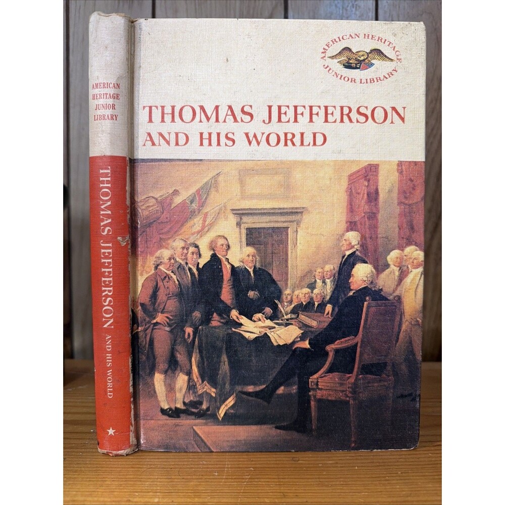 Thomas Jefferson and his world, (American heritage junior library)